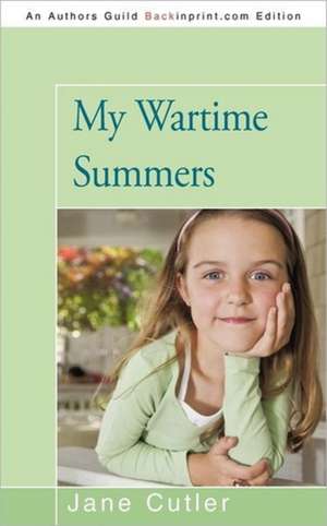 My Wartime Summers de Jane Cutler