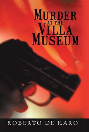 Murder at the Villa Museum de Roberto De Haro