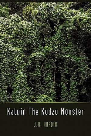 Kalvin the Kudzu Monster de J. R. Hardin