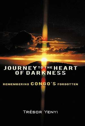 Journey to the Heart of Darkness de Tresor Yenyi