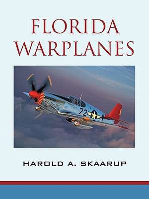 Florida Warplanes de Harold A. Skaarup