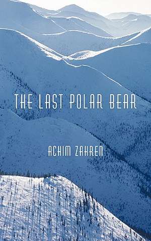 The Last Polar Bear de Achim Zahren