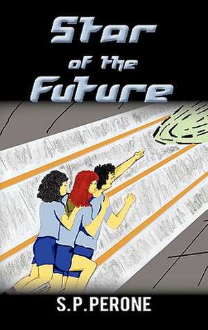 Star of the Future de S. P. Perone