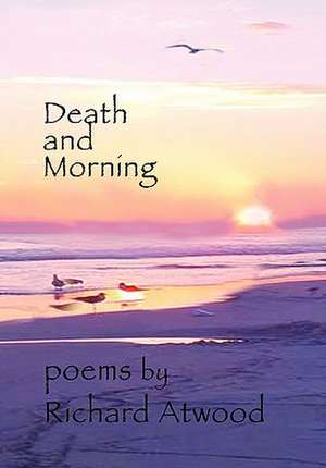 Death and Morning de Richard Atwood