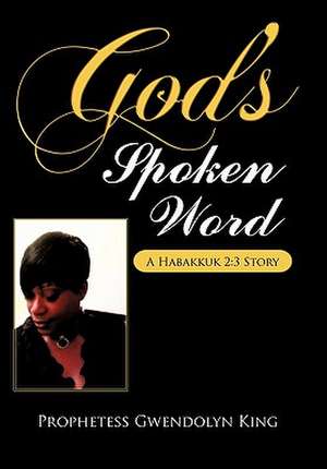 God's Spoken Word de Author Prophetess Gwendolyn King