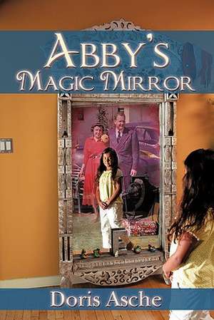 Abby's Magic Mirror de Doris Asche