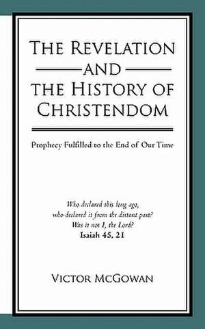 The Revelation and the History of Christendom de Victor McGowan