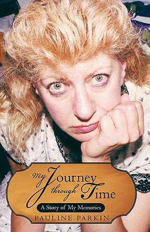 My Journey Through Time de Pauline Parkin