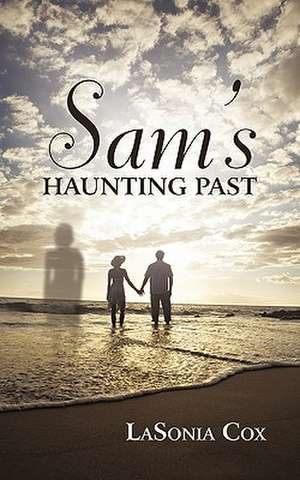 Sam's Haunting Past de Lasonia Cox