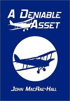 A Deniable Asset de John MacRae-Hall