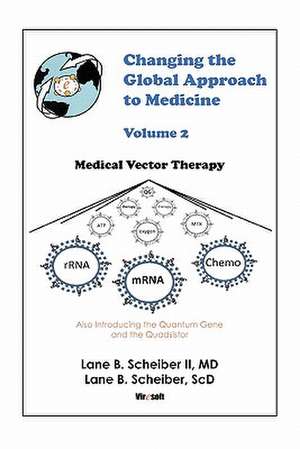 Changing the Global Approach to Medicine, Volume 2 de Lane Scheiber