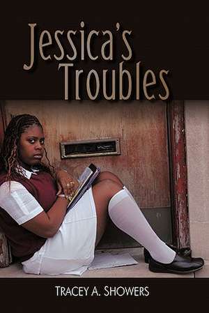 Jessica's Troubles de Tracey A. Showers