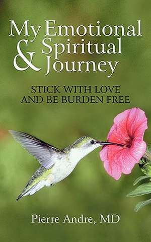 My Emotional and Spiritual Journey de Pierre Andre MD