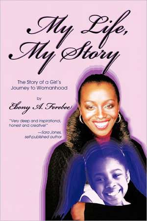 My Life, My Story de Ebony A. Ferebee