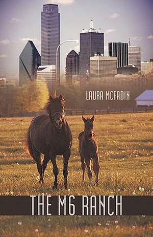 The M 6 Ranch de Laura McFadin