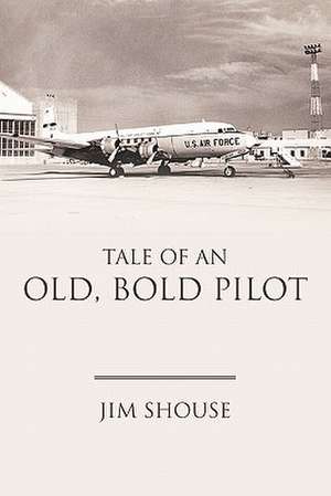 Tale of an Old, Bold Pilot de Jim Shouse