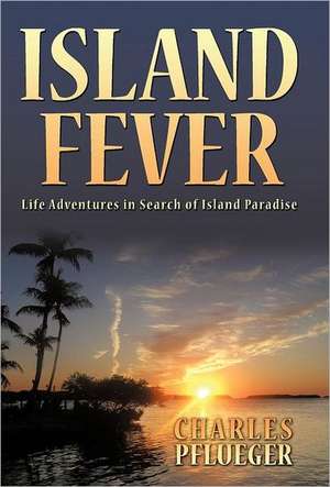 Island Fever de Charles Pflueger