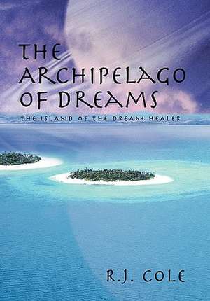 The Archipelago of Dreams de R. J. Cole