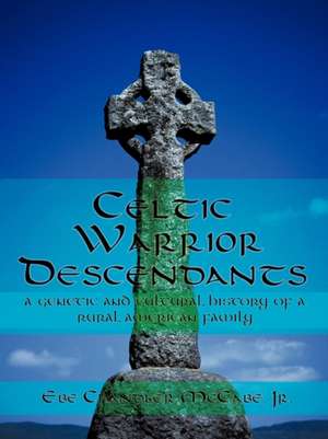 Celtic Warrior Descendants de Ebe Chandler McCabe Jr