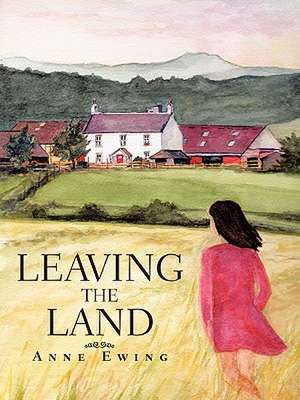 Leaving the Land de Anne Ewing