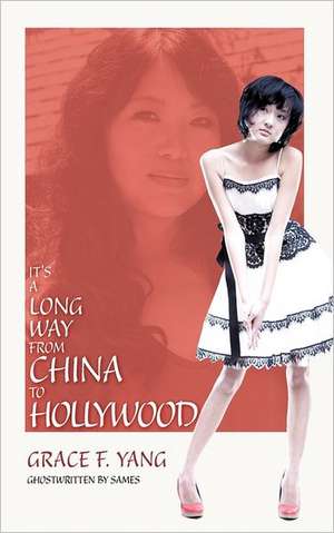 It's a Long Way from China to Hollywood de Grace Yang