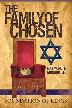 The Family of Chosen de Raymond L. Mungro Jr