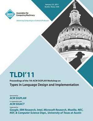 Tldi'11 Proceedings of the 7th ACM Sigplan Workshop on Types in Language in Design and Implementation de Tldi 11 Conference Committee