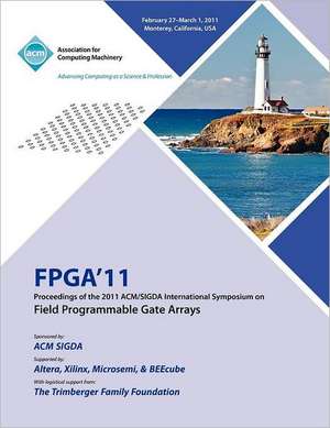 FPGA 2011 Proceedings of 2011 ACM/Sigda International Symposium on Field Programmable Gate Arrays de Fpga Conference Committee