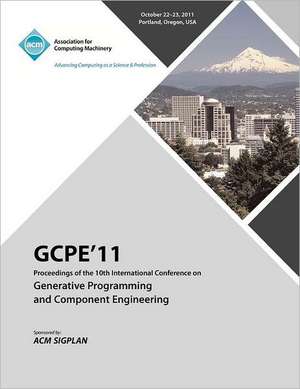 Gpce 11 Proceedings on the Tenth International Conference on Generative Programming and Component Engineering de Gpce 11 Conference Committee