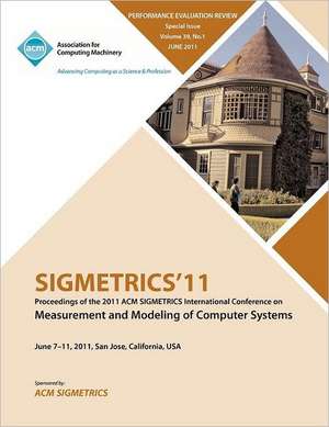 Sigmetrics11 Proceedings of the ACM Sigmetrics International Conference on Measurement and Modeling of Computer Systems de Sigmetrics Conference Committee