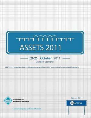 Assets '11: Proceedings of the 13th International ACM Sigaccess Conference on Computers and Accessibility de Assets 11 Conference Committee