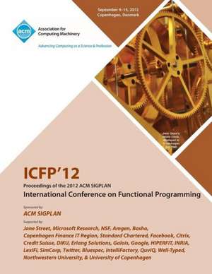 Icfp 12 Proceedings of the 2012 ACM Sigplan International Conference on Functional Programming de Icfp 12 Conference Committee