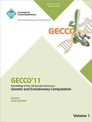 Gecco 11: Proceedings of the 13th Annual Conference on Genetic and Evolutionary Computation -Vol I de Gecco 11 Conference Committee