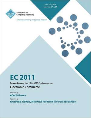 EC 2011 Proceedings of the 12th ACM Conference on Electronic Commerce de Ec11 Conference Committee