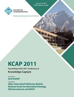 Kcap 2011 Proceedings of the 2011 Conference on Knowledge Capture de Kcap 2011 Conference Committee