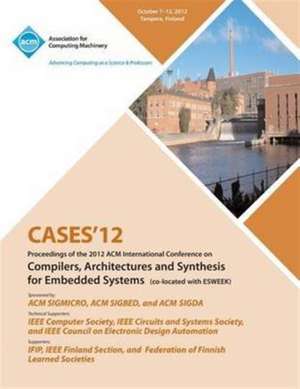 Cases 12 Proceedings of the 2012 ACM International Conference on Compilers, Architectures and Synthesis for Embedded Systems de Cases 12 Conference Committee