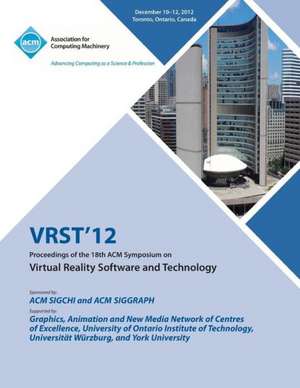 Vrst12 Proceedings of the 18th ACM Symposium on Virtual Reality Software and Technology de Vrst 12