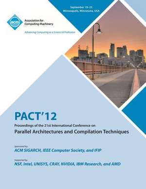 Pact 12 Proceedings of the 21st International Conference on Parallel Architectures and Compilation Techniques de Pact 12 Conference Committee