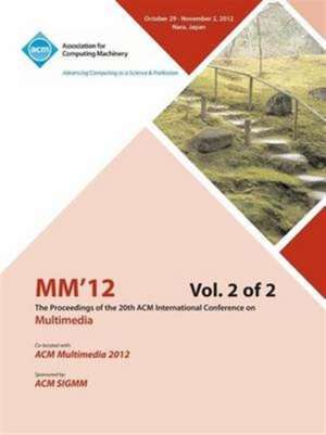 Mm12 Proceedings of the 20th ACM International Conference on Multimedia Vol 2 de MM 12 Conference Committee