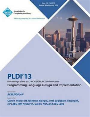 Pldi 13 Proceedings of the 2013 ACM Sigplan Conference on Programming Language Design and Implementation de Pldi 13 Conference Committee