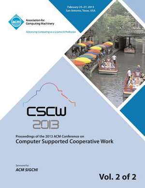 Cscw 13 Proceedings of the 2013 ACM Conference on Computer Supported Cooperative Work V 2 de Cscw 13 Conference Committee