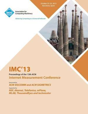 IMC 13 Proceedings of the 13th ACM Internet Measurement Conference de IMC 13 Conference Committee