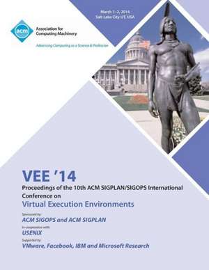 Vee '14 Proceedings of the 10th ACM Sigplan/Sigops International Conference on Virtual Execution Environments de Vee14 Conference Committee