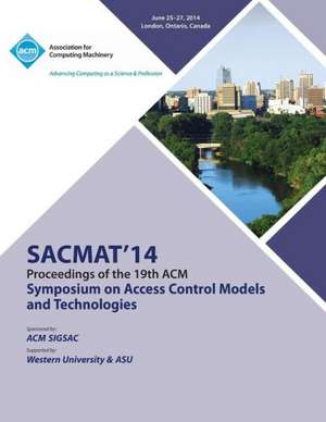 Sacmat 14 19th ACM Symposium on Access Control Models and Technologies de Sacmat 14 Conference Committee