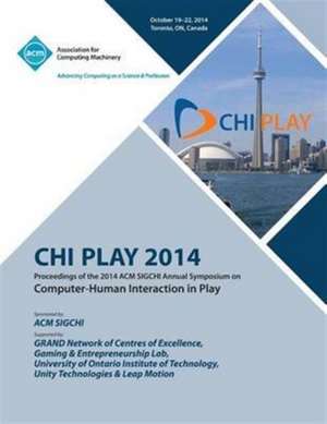 Chi Play 14, ACM SIGCHI Annual Symposium Computer-Human Interface in Play de Chi Play 14 Conference Committee