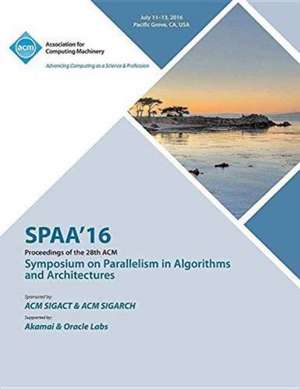 SPAA 16 28th ACM Symposium on Parallelism in Algorithms and Architectures de Spaa 16 Conference Committee