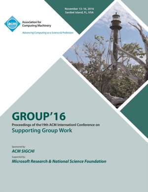 GROUP 16 ACM Conference on Supporting Group Work de Group 16 Conference Committee