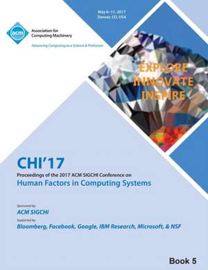 CHI 17 CHI Conference on Human Factors in Computing Systems Vol 5 de Chi 17 Chi Conference Committee