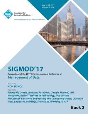 SIGMOD 17 International Conference on Management of Data Vol 2 de Sigmod 17 Conference Committee