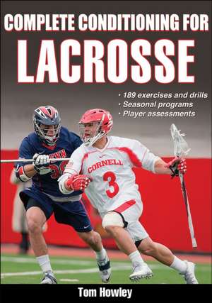 Complete Conditioning for Lacrosse de Tom Howley